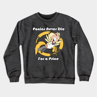 Ponies Never Die...For a Price Crewneck Sweatshirt